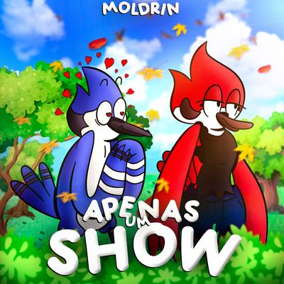 Apenas um Show By Moldrin's cover