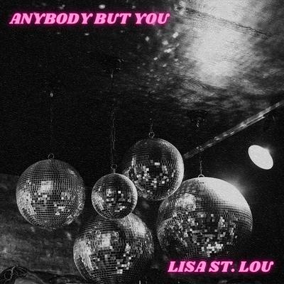 Anybody But You By Lisa St. Lou's cover