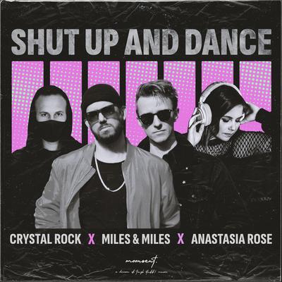 Shut Up And Dance By Crystal Rock, Miles & Miles, Anastasia Rose's cover