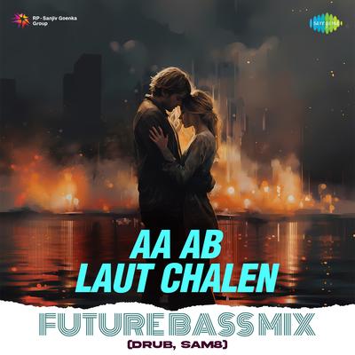 Aa Ab Laut Chalen Future Bass Mix's cover