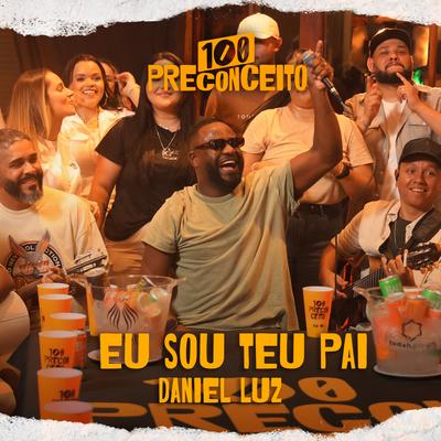 Eu Sou Teu Pai By Daniel Luz, 100 Preconceito's cover
