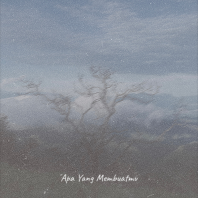 Apa Yang Membuatmu's cover