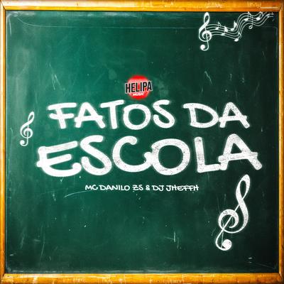 Fatos da Escola By MC DANILO ZS, DJ Jheffh's cover