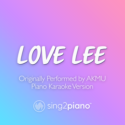 Love Lee (Originally Performed by AKMU) (Piano Karaoke Version) By Sing2Piano's cover