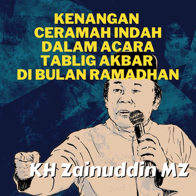 Kenangan Ceramah Indah Dalam Acara Tablig Akbar Di Bulan Ramadhan- KH Zainuddin MZ's cover