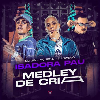 Isadora Pau X Medley de Cria By Mc Gw, DJ Silvério, Mc 7 Belo, Love Funk's cover