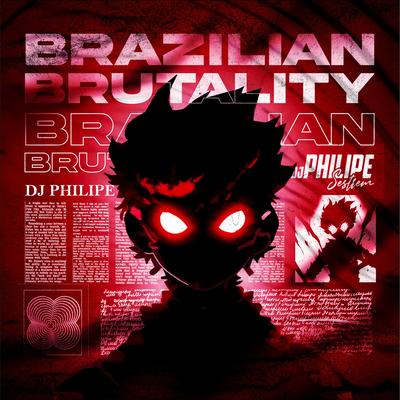 BRAZILIAN BRUTALITY By DJ Philipe Sestrem's cover