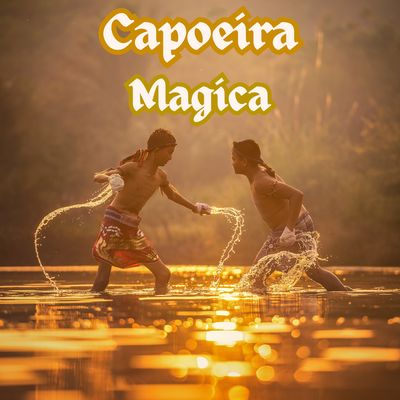 Capoeira Magica By DJ Braia, Yuri Redicopa, MC FEFE SP's cover