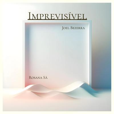 Imprevisível By Joel Bezerra, Rosana Sá's cover