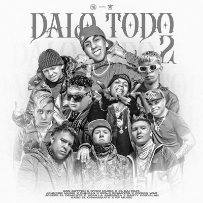 Dalo Todo 2 (feat. gabo el chamaquito, joukerr music, dunkan, Benji Gramitos, Dixson Waz, josepe el demente, adan la amenaza, Basty Corvalan & RF Music)'s cover