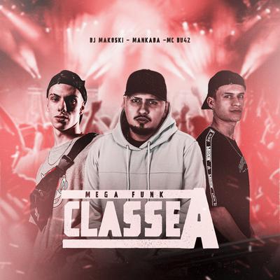 Mega Funk Classe A By MC Du42, DJ Makoski, Elvis Mankada's cover