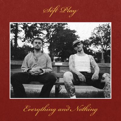 Everything and Nothing By SOFT PLAY's cover