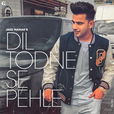 Dil Todne Se Pehle By Jass Manak's cover