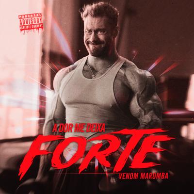 A Dor Me Deixa Forte By Venom maromba's cover