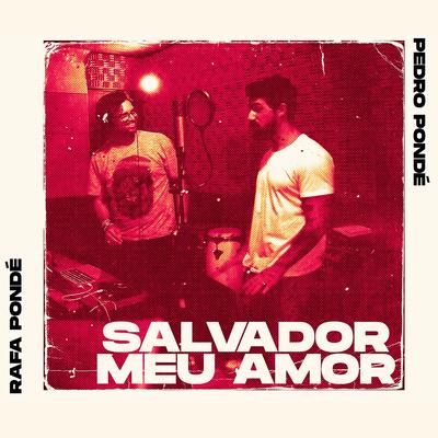 Salvador Meu Amor By Rafael Pondé, (Pedro Pondé)'s cover