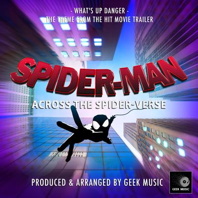 What's Up Danger (From "Spider-Man Across The Spider-Verse") (Epic Version) By Geek Music's cover