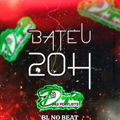 Bateu 20H By Deyvin das Playlist, Bl No Beat's cover