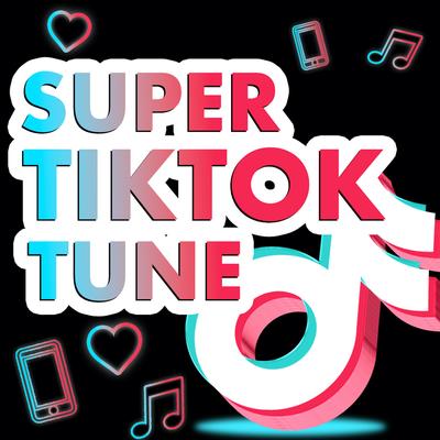 SUPER TIKTOK TUNE - 最新 洋楽 SNS 使用曲 ヒット ランキング -'s cover