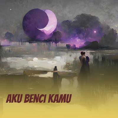 Aku Benci Kamu's cover