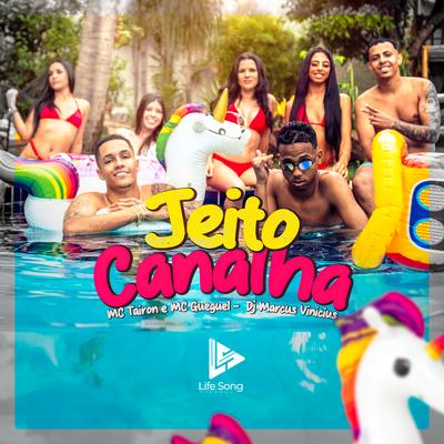 Jeito Canalha By MC Tairon, MC Gueguel, DJ Marcus Vinicius's cover