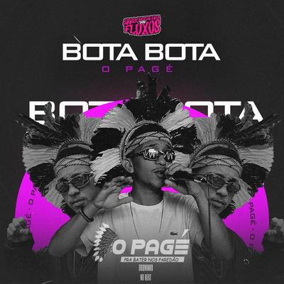 Bota Me Bota By O PAGÉ, BRUNINHO NO BEAT, Arrochadeira dos FLuxos's cover