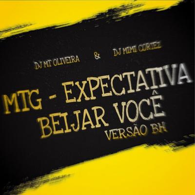 Mtg - Expectativa Beijar Você Versão BH (feat. DJ MIMI CORTEZ)'s cover