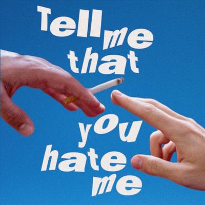 Tell Me That You Hate Me's cover