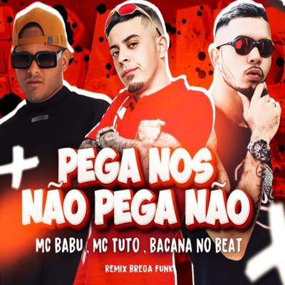 Pega Nós Não Pega Não By Bacana no Beat, Mc Babu's cover