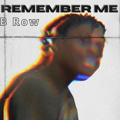 Remember Me By B Row's cover