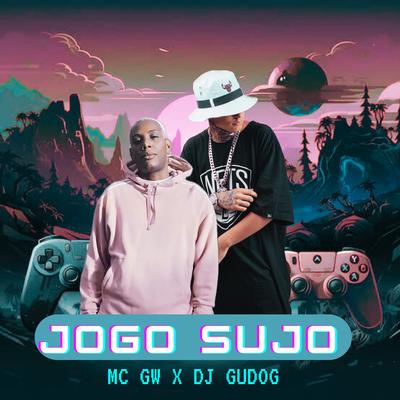 JOGO SUJO By DJ GUDOG, Mc Gw's cover