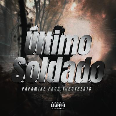 Último Soldado By PapaMike, Tuboybeats's cover