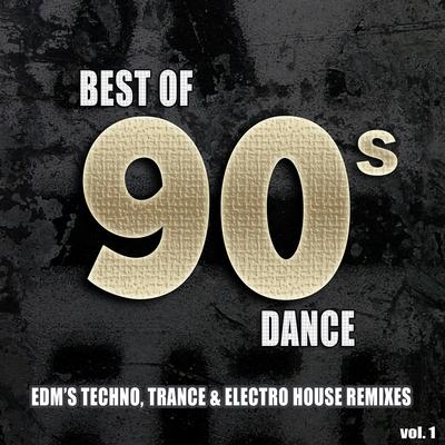 Best Of 90's Dance, Vol. 1 - EDM's #1 Techno Electro & Dance Club Hits Remixed's cover