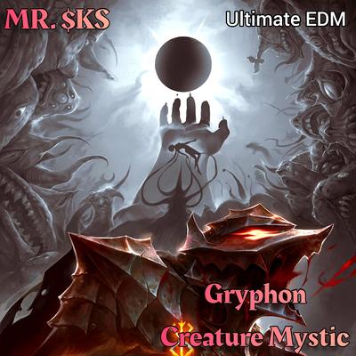 Gryphon Creature Mystic (Ultimate Edm) By MR. $KS's cover