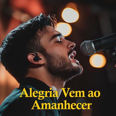 Alegria Vem ao Amanhecer's cover