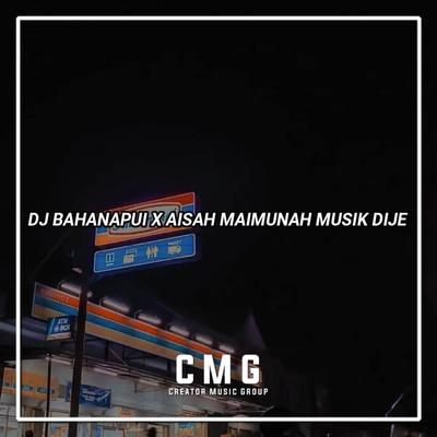 Dj Bahanapui X Aisah Maimunah Musik Dije (INS)'s cover