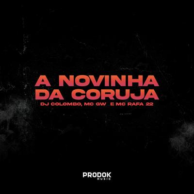 A Novinha da Coruja By Dj Colombo, Mc Gw, MC Rafa 22's cover