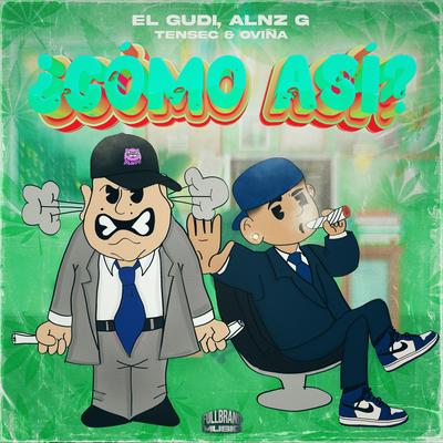 Como Así? (feat. Oviña) By El Gudi, Alnz G, Tensec, Oviña's cover