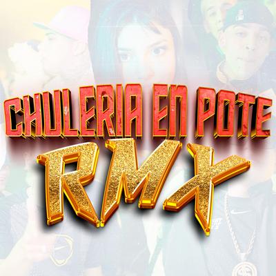 Chulería en Pote RMX's cover