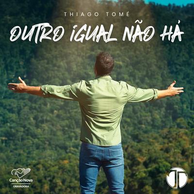 Outro Igual Não Há By Thiago Tomé's cover