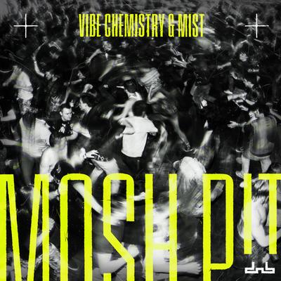 Mosh Pit By Vibe Chemistry, MIST's cover