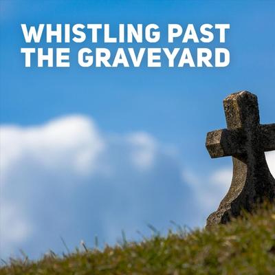 Whistling Past the Graveyard's cover