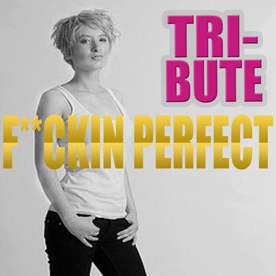 F**kin' Perfect (Pink Tribute) By True Stars's cover