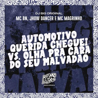 Automotivo Querida Cheguei Vs Olha pra Cara do Seu Malvadão By MC BN, Jhow Dancer, DJ Big Original, Mc Magrinho's cover