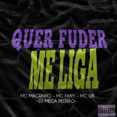 QUER FUDER ME LIGA By MEGA PEDRÃO, Mc Magrinho, Mc Fany, MC WK's cover