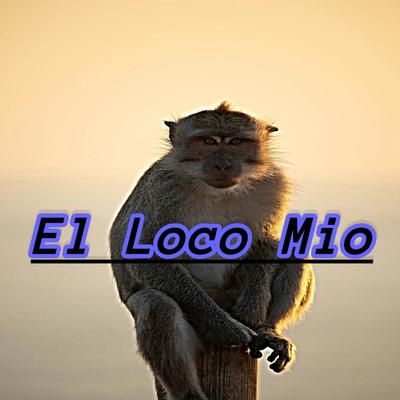 El Loco Mio's cover