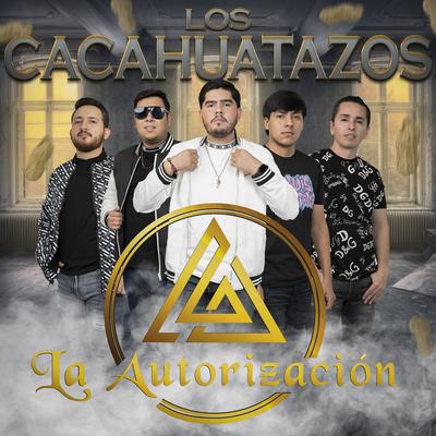 Los Cacahuatazos By La Autorización's cover