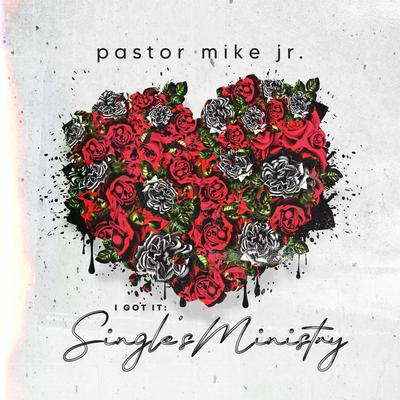 Single & I Love It By Pastor Mike Jr.'s cover