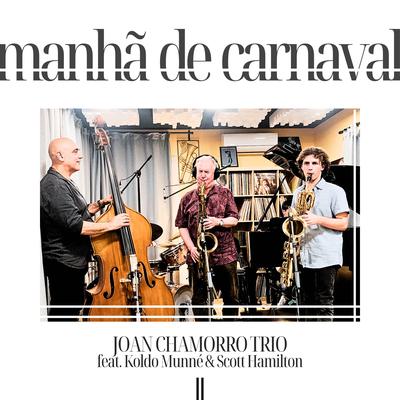 Manhã de Carnaval By Sant Andreu Jazz Band, Joan Chamorro, Koldo Munné, Scott Hamilton, Pau Garcia, Dídac Rocher's cover