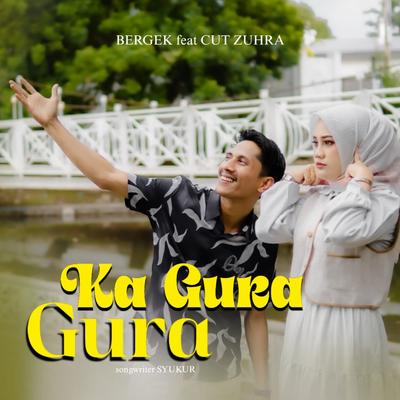 Ka Gura-Gura By Bergek, Cut Zuhra's cover