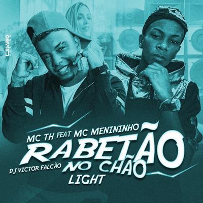 Rabetão no Chão (Versão Light) By Mc Th, MC Menininho's cover